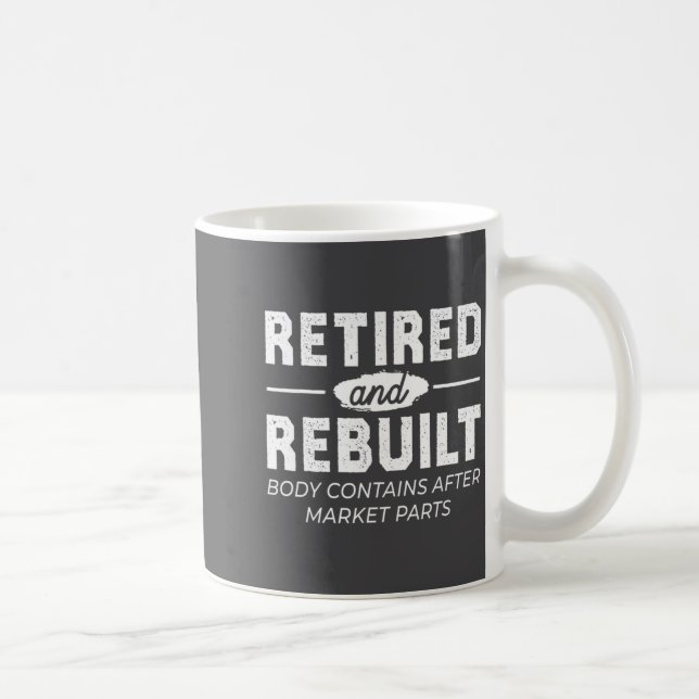 Taza De Café Funny Retired And Rebuilt Bone Hip Knee Surgery  (Derecha)