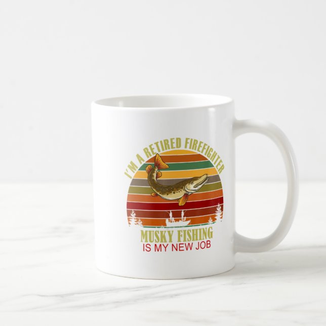 Taza De Café Funny Retired Firefighter New Job Musky Fishing  (Derecha)