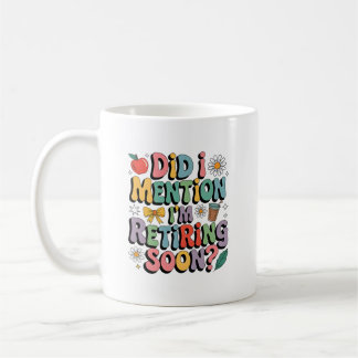 Taza De Café Funny Retiring Soon Teacher Quote Design