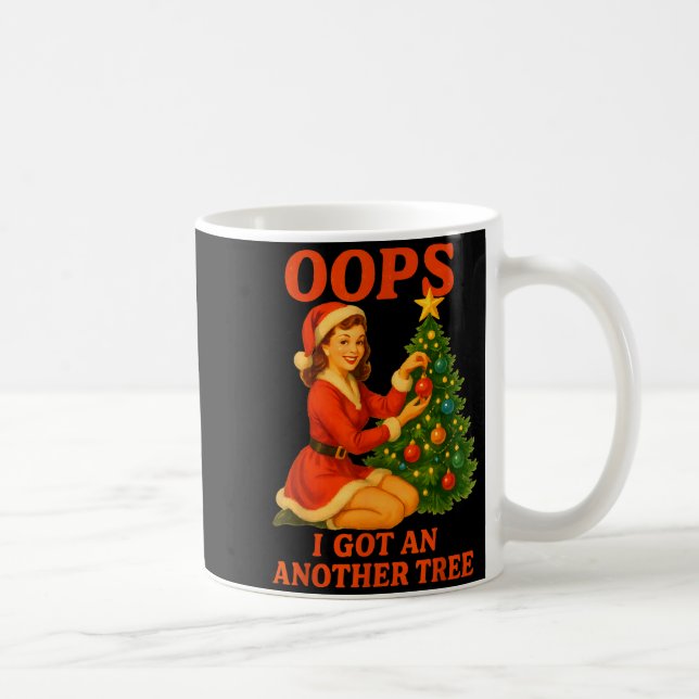 Taza De Café Funny Retro Christmas Oops I Got Another Tree  (Derecha)