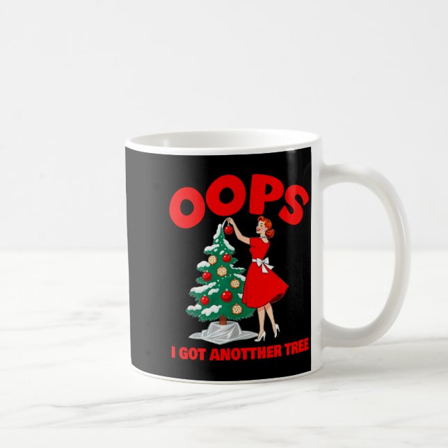 Taza De Café Funny Retro Christmas Oops I Got Another Tree  (Derecha)