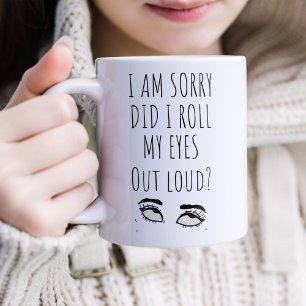Taza De Café Funny Roll My Eyes Loud Coffee Mug