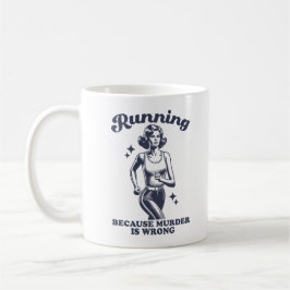 Taza De Café Funny Running Because Murder Is Wrong Retro 11oz