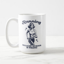 Taza De Café Funny Running Because Murder Is Wrong Retro 15oz