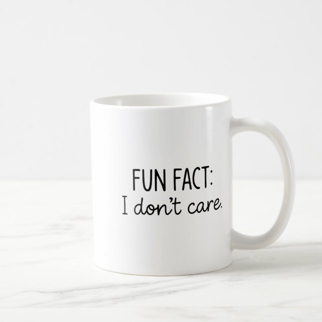 Taza De Café Funny Sarcastic Fun Fact I Don't Care Saying For W (Derecha)
