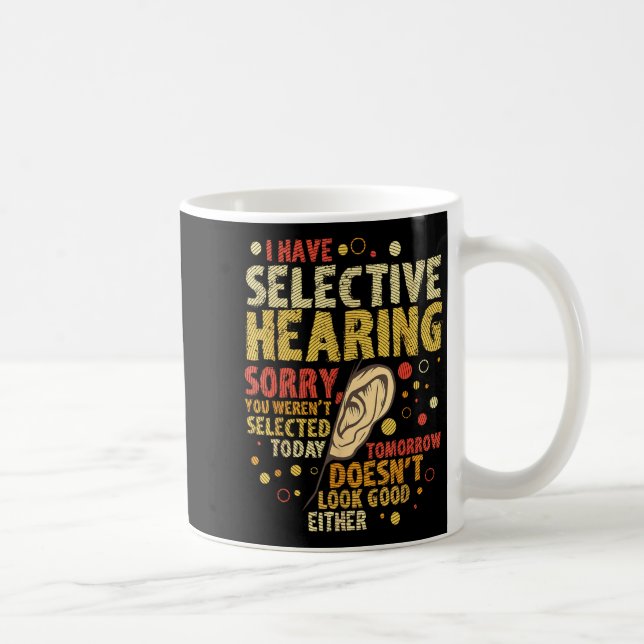 Taza De Café Funny Sarcastic Humor With Saying I Have Selective (Derecha)