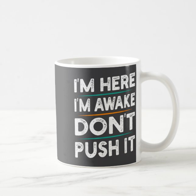 Taza De Café Funny Sarcastic Quote Saying Motivation I'm Here I (Derecha)