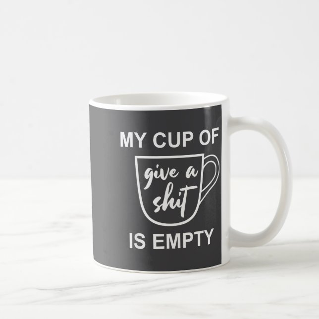 Taza De Café Funny Sarcastic Saying My Cup-of Give A -is Empty  (Derecha)