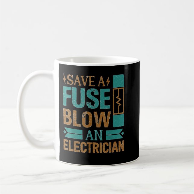 Taza De Café Funny Save A Fuse Blow An Electrician Cool Lineman (Izquierda)
