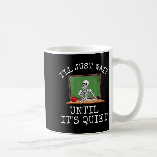 Taza De Café Funny Saying I'll Just Wait Until It's Quiet Women (Derecha)
