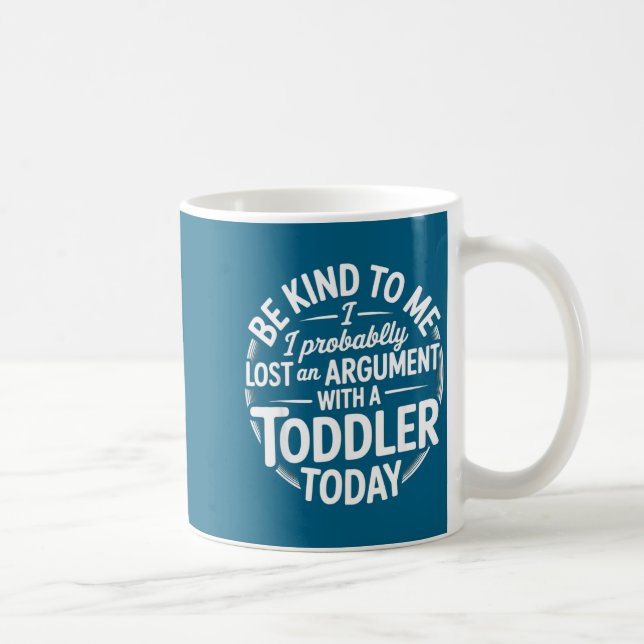 Taza De Café Funny Saying Lost Argument With Toddler Today Wome (Derecha)