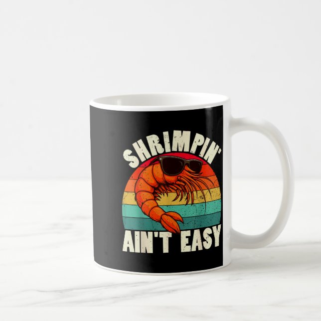 Taza De Café Funny Shrimn' Ain't Easy Shrimp Cool Fishing Fishe (Derecha)