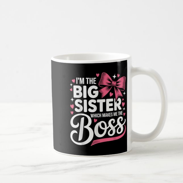 Taza De Café Funny Sibling I'm The Big Sister Which Makes Me Th (Derecha)
