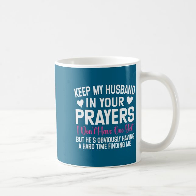 Taza De Café Funny Single Woman Quote Keep My Husband In Your P (Derecha)