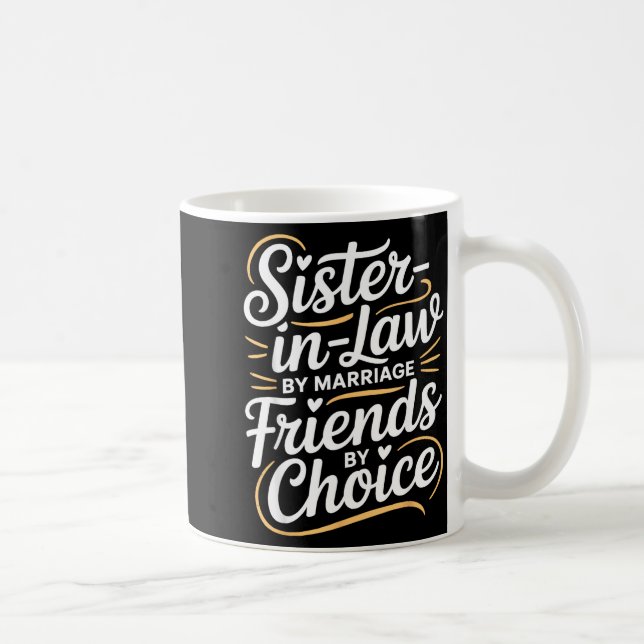 Taza De Café Funny Sister-in-law By Marriage Friends Choice  (Derecha)