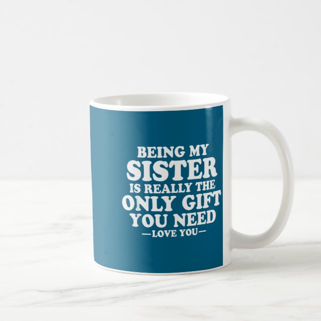 Taza De Café Funny Sister Sarcastic Sibling Humor Quote From Br (Derecha)