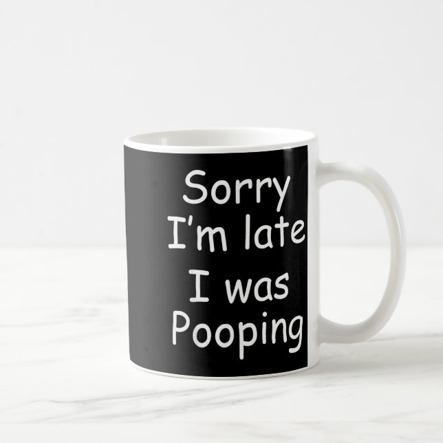 Taza De Café Funny Sorry I'm Late I Was Ong  (Derecha)