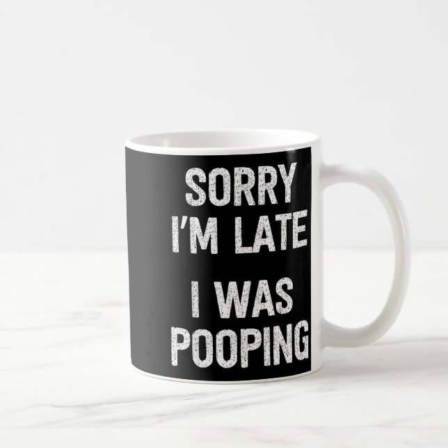 Taza De Café Funny Sorry I'm Late I Was Ong  (Derecha)