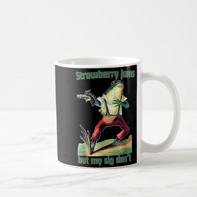 Taza De Café Funny Strawberry Jams But My Sig Don't  (Derecha)