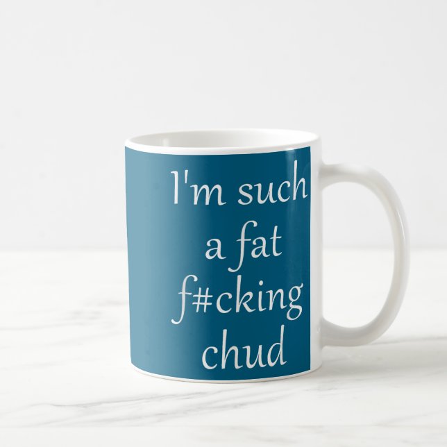 Taza De Café Funny Such Fat Fcking Chud Self (Derecha)