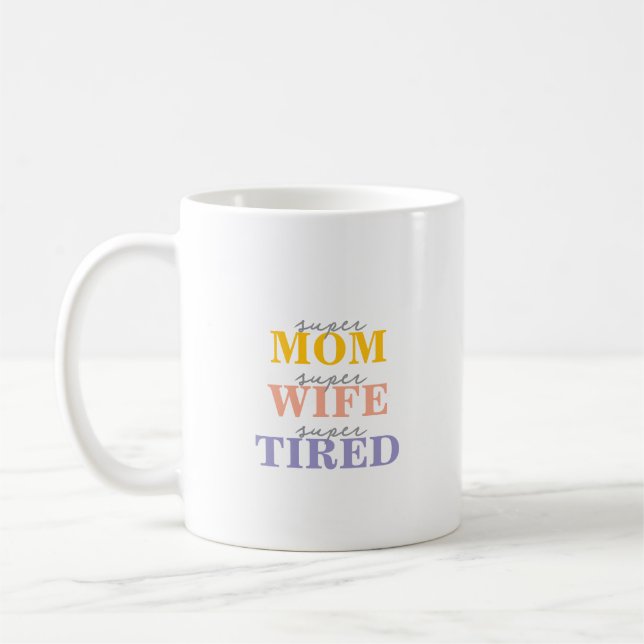 Taza De Café Funny super mom super wife super tired (Izquierda)