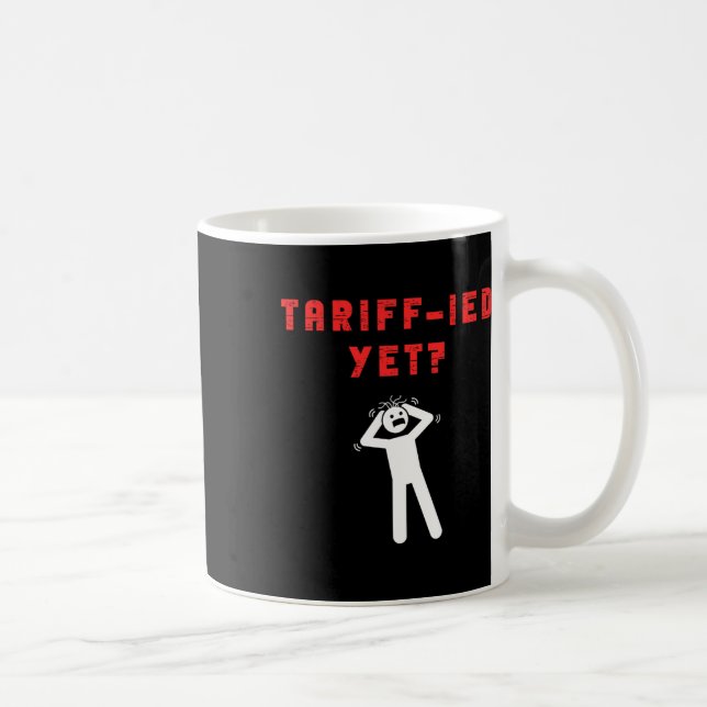 Taza De Café Funny Tariff-ied Terrified Tariffs Anti-trump Poli (Derecha)