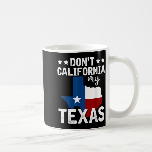 Taza De Café Funny Texas Flag Patriotic Texan Dont California M (Derecha)