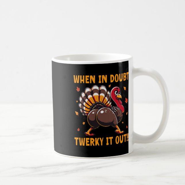 Taza De Café Funny Thanksgiving When In Doubt Twerk It Out Twer (Derecha)