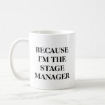 Taza De Café Funny Theater Stage Manager Cita Minimalista Negro<br><div class="desc">Porque yo soy el teatral jefe de escena diciendo</div>