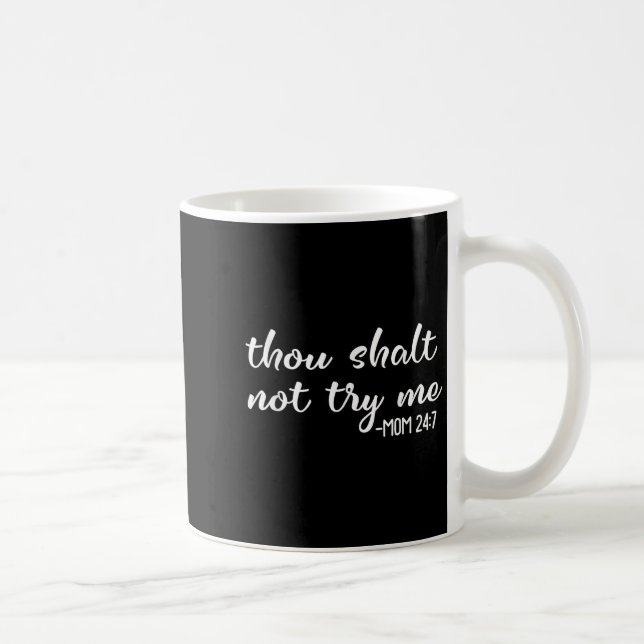 Taza De Café Funny Thou Shalt Not Try Me Mom 24 7 Mother Quote  (Derecha)