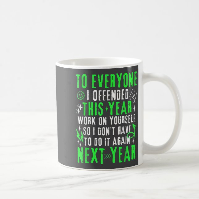 Taza De Café Funny To Everyone I Offended This Year Work On You (Derecha)