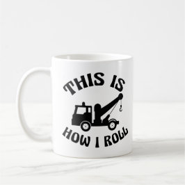Taza De Café Funny Tow Truck Driver Así es como hago rodar