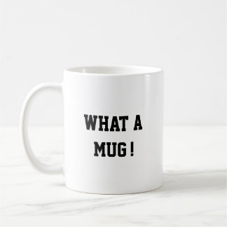 Taza De Café Funny what a mug, Mug