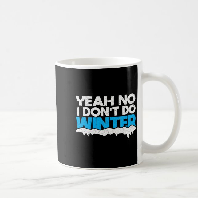 Taza De Café Funny Winter Hater I Dont Like Snow - I Dont Do Wi (Derecha)