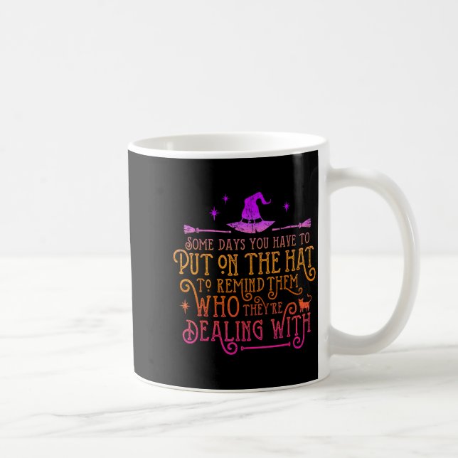 Taza De Café Funny Witch - Some Days You Have To Put On The Hat (Derecha)