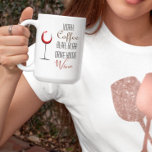 Taza De Café Funny Work Coffee Wine Lover<br><div class="desc">Este diseño se creó a través del arte digital. Puede ser personalizado en el área de proporcionar o personalizar eligiendo la opción de pulsar para personalizar y cambiando el nombre, las iniciales o las palabras. También puede cambiar el color y estilo del texto o eliminar el texto para un diseño...</div>