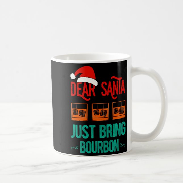 Taza De Café Funny Xmas Dear Santa Just Bring Bourbon Christmas (Derecha)
