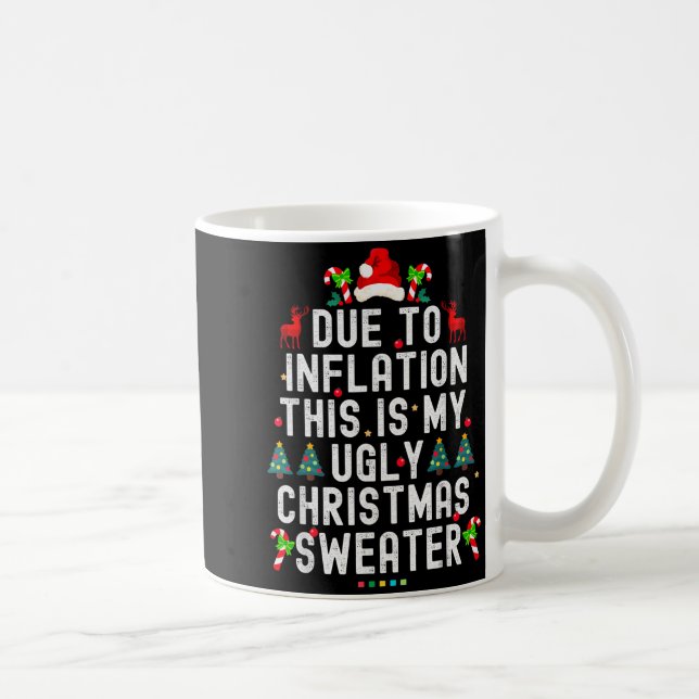 Taza De Café Funny Xmas Due To Inflation Ugly Christmas Sweater (Derecha)