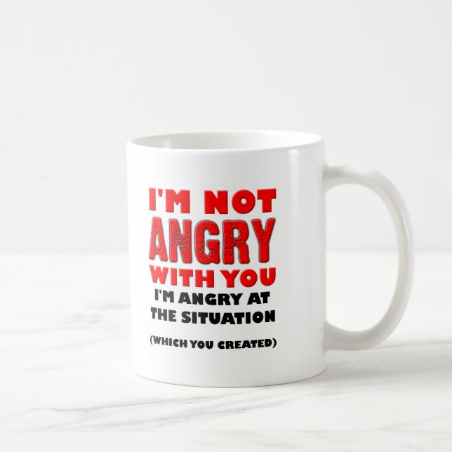 Taza De Café Furioso Por La Situación, Funny Mug (Derecha)