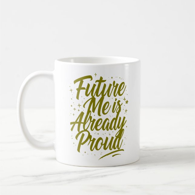 Taza De Café Future Me Ya Está Orgulloso - Afirmación (Izquierda)