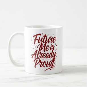 Taza De Café Future Me Ya Está Orgulloso - Afirmación