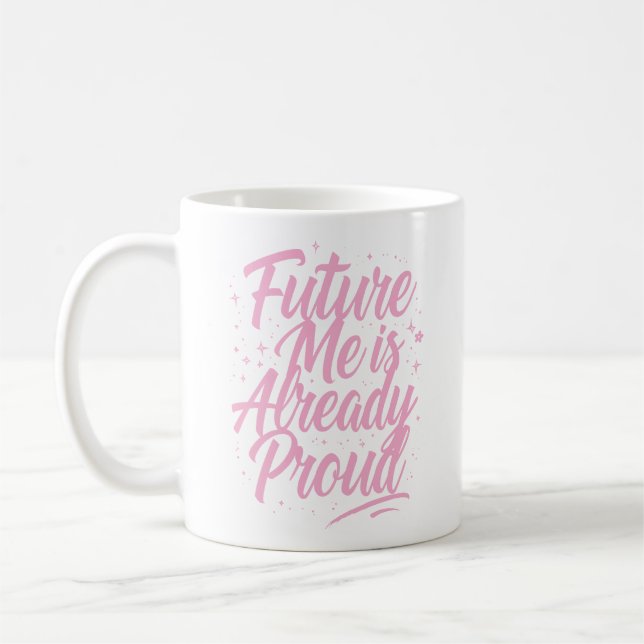 Taza De Café Future Me Ya Está Orgulloso - Afirmación (Izquierda)