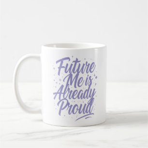 Taza De Café Future Me Ya Está Orgulloso - Afirmación