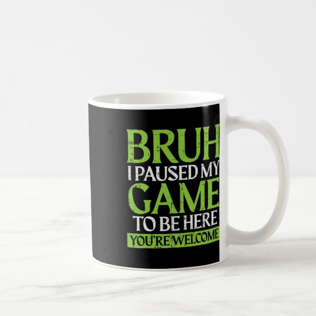 Taza De Café Gamer Bruh Paused My Game Funny Gaming Meme Men Bo (Derecha)