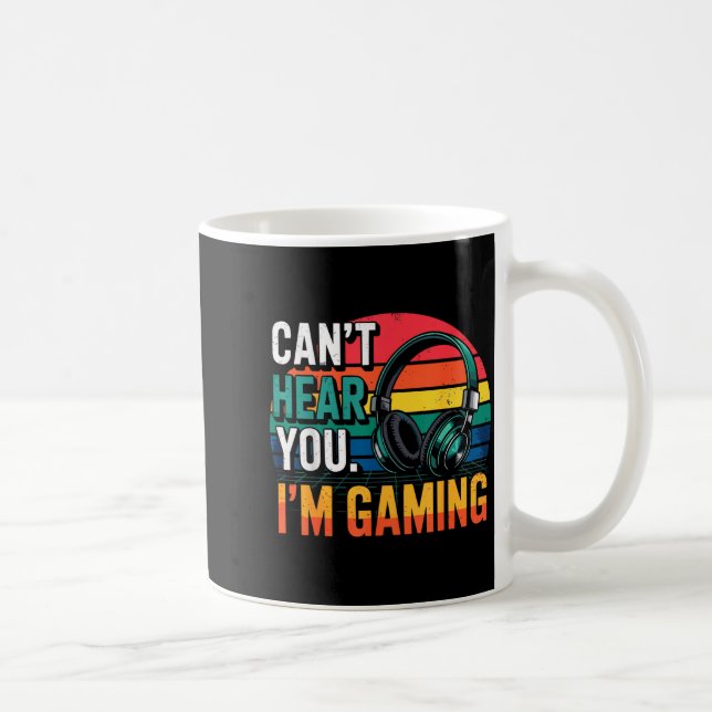 Taza De Café Gamer Funny Can't Hear You I'm Gaming  (Derecha)