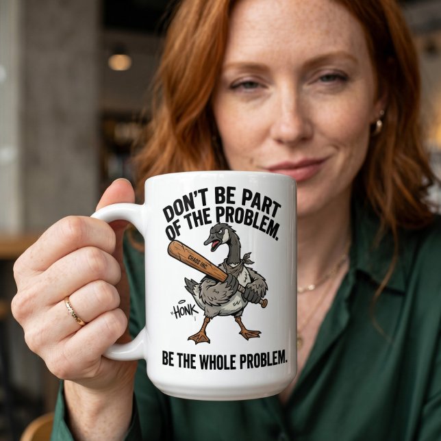 Taza De Café Ganso sarcástico No seas parte, sé todo el problem (Subido por el creador)