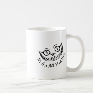 Taza De Café Gato Cheshire Grinning Estamos todos locos aquí Wo