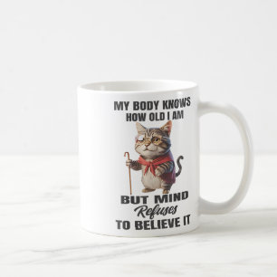 Taza De Café Gato gracioso que mi cuerpo sabe lo viejo que soy
