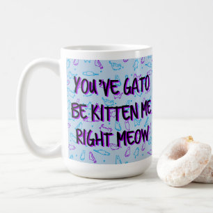 Taza De Café Gato lindo divertido "usted hace que Gato sea