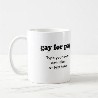 TAZA DE CAFÉ GAY PARA LA PAGA